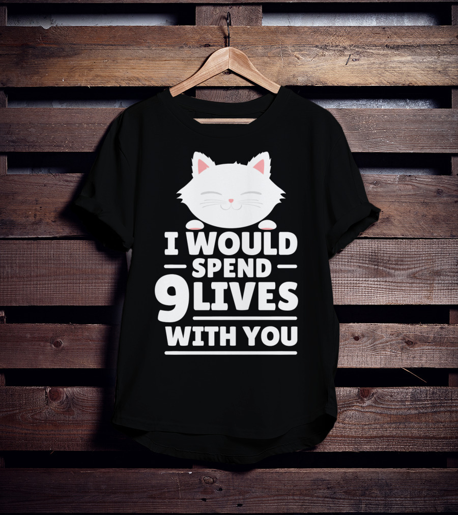 I Would Spend 9 Lives With You Cute Cat Novelty Valentines Day T-Shirt