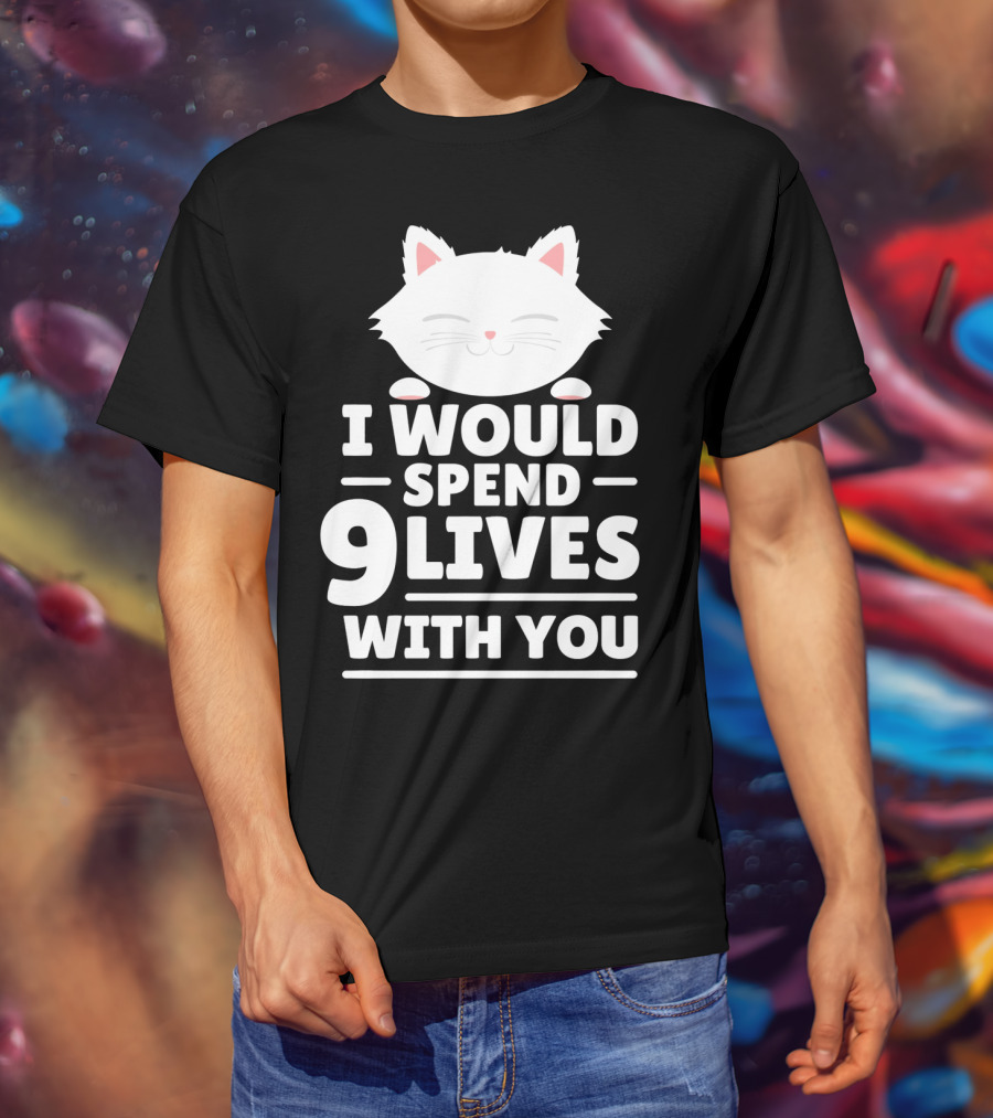 I Would Spend 9 Lives With You Cute Cat Novelty Valentines Day T-Shirt