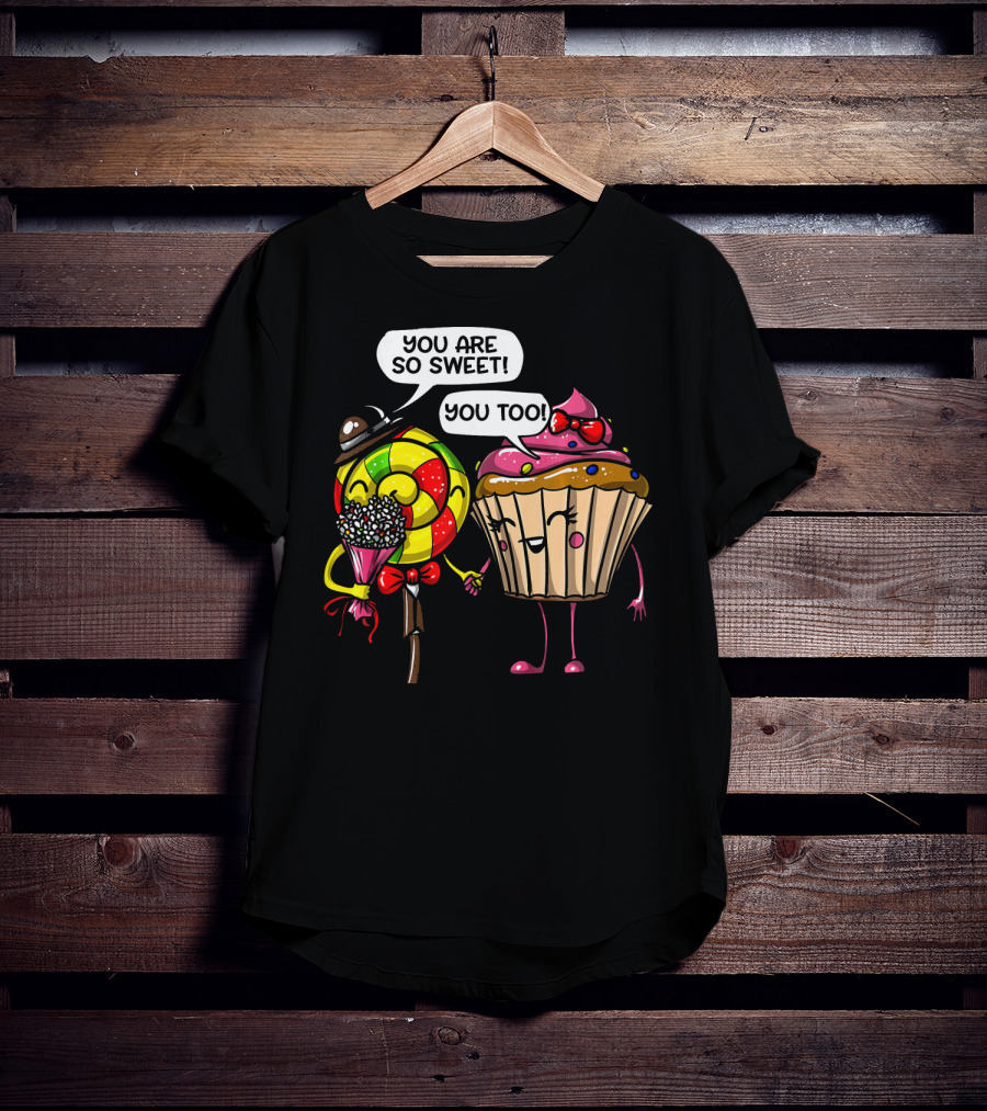 You Are So Sweet Romantic Cute Cupcake Couple Valentines T-Shirt
