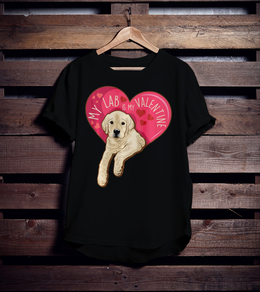 My Lab Is My Valentine Cute Labrador Valentines Day T-Shirt