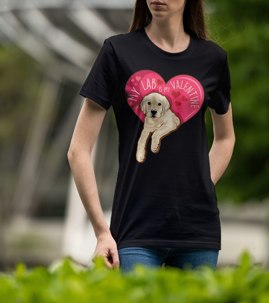 My Lab Is My Valentine Cute Labrador Valentines Day T-Shirt