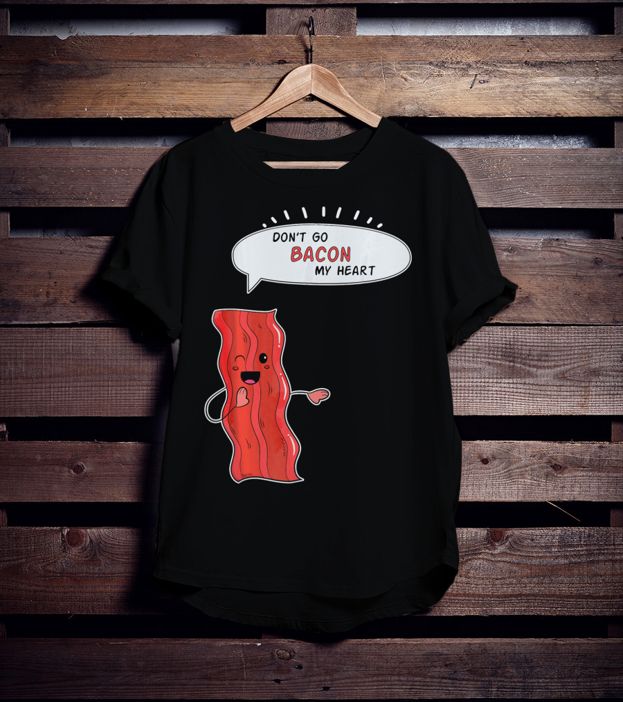 Don't Go Bacon My Heart Cute Matching Valentines For Couples T-Shirt
