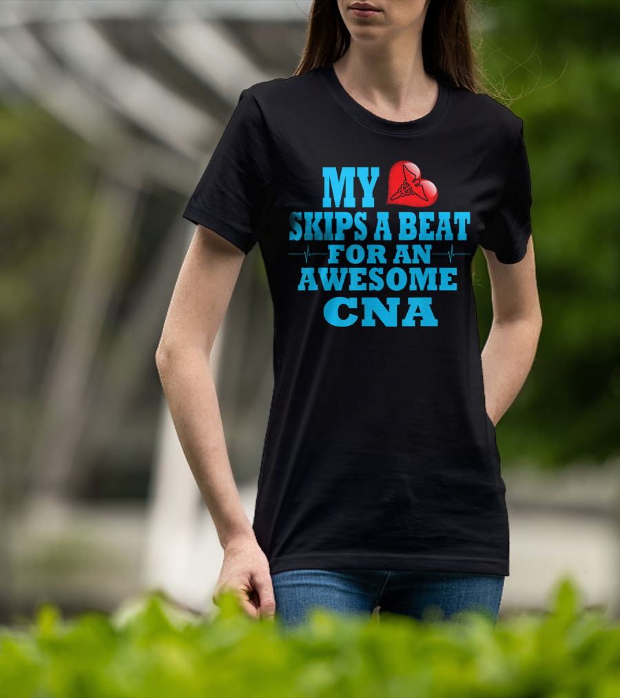 My Heart Skips A Beat For An Awesome CNA Valentines T-Shirt