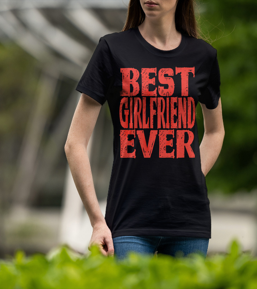 Best Girlfriend Ever Womens Valentines T-Shirt