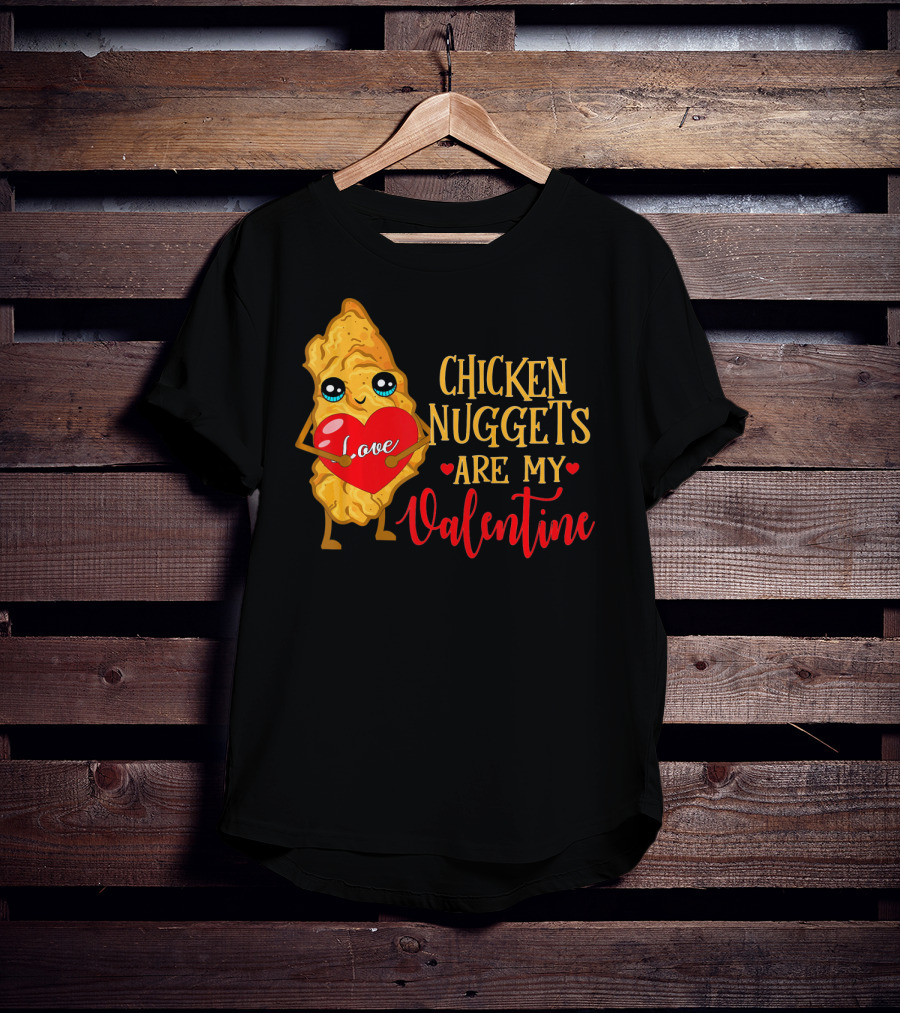 Chicken Nuggets Are My Valentine Love Heart T-Shirt