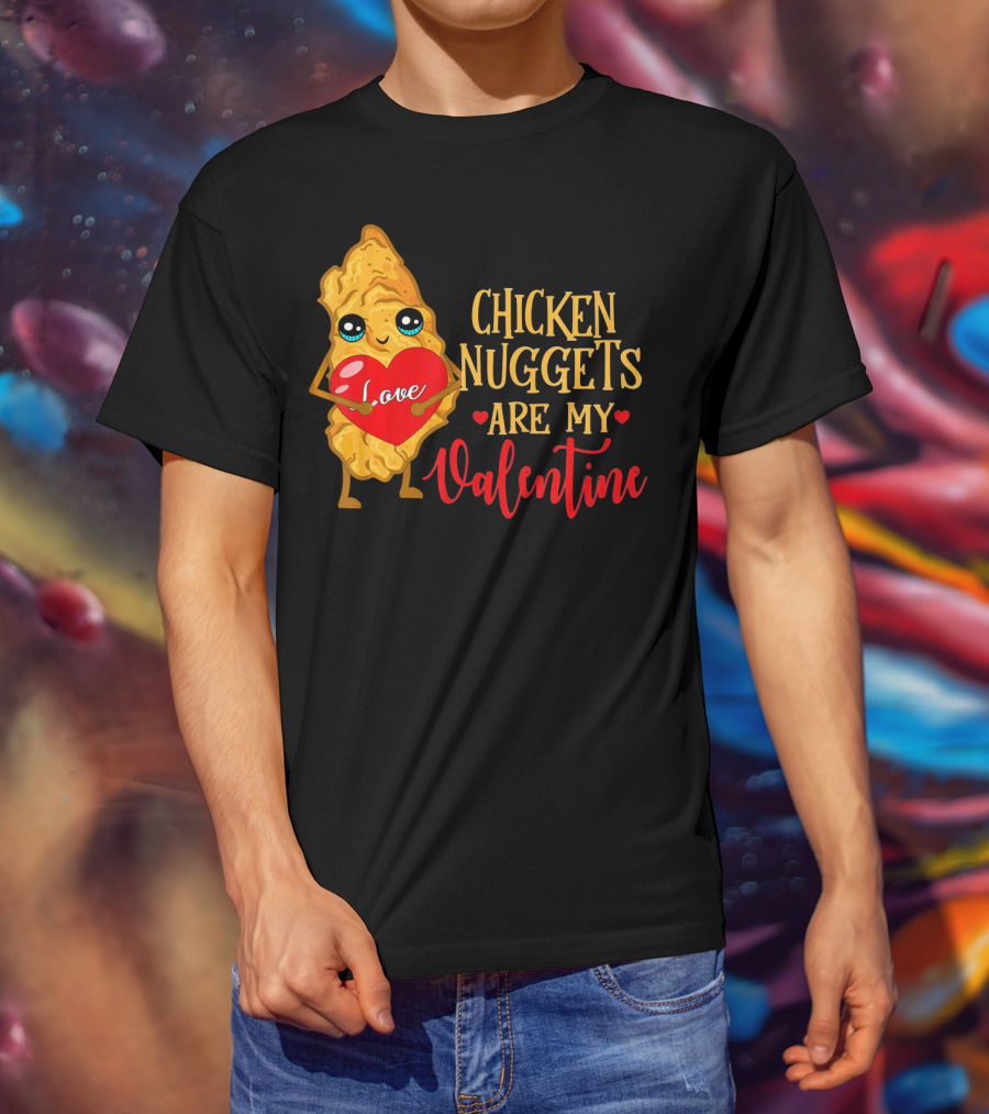 Chicken Nuggets Are My Valentine Love Heart T-Shirt