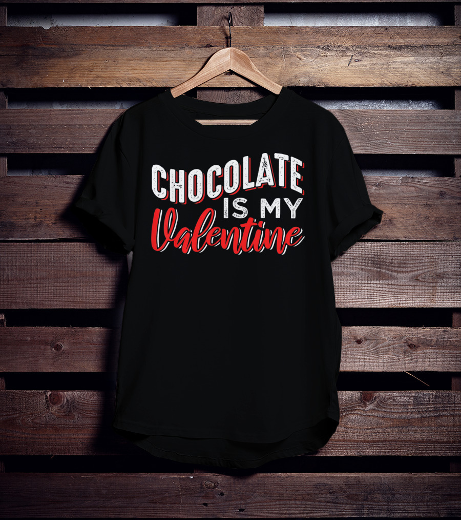 Chocolate Is My Valentine Valentine's Day T-Shirt