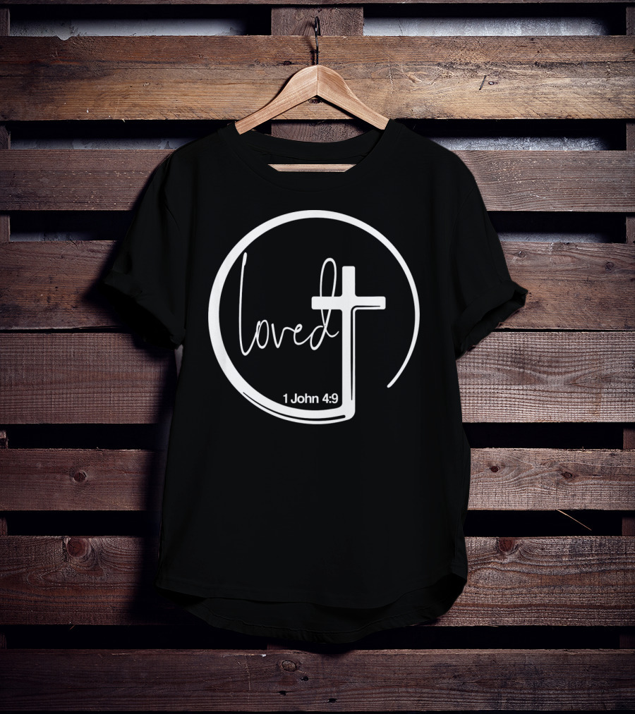 Loved 1 John 4:9 Circle Cross Christian Trendy T-Shirt