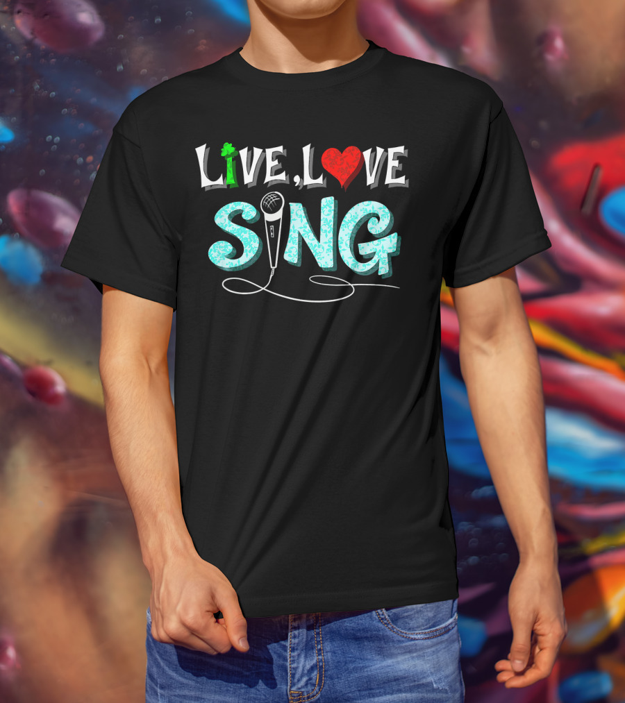 Live Love Sing Microphone Musical Passion T-Shirt