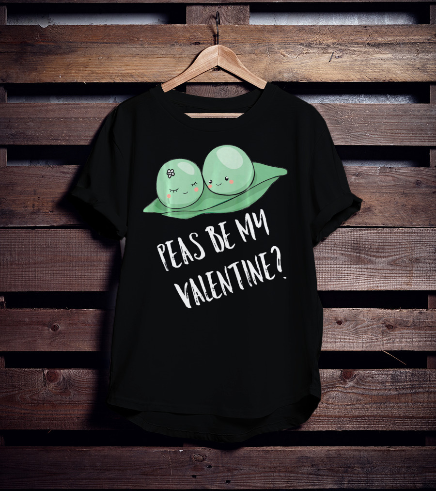 Peas Be My Valentine Cute Peas Valentine's Day T-Shirt