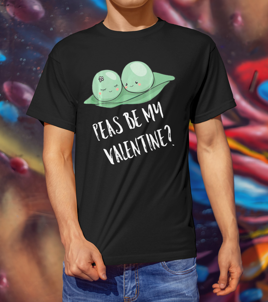 Peas Be My Valentine Cute Peas Valentine's Day T-Shirt