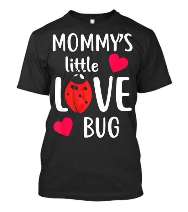 Mommy's Little Love Bug Valentine's Day T-Shirt