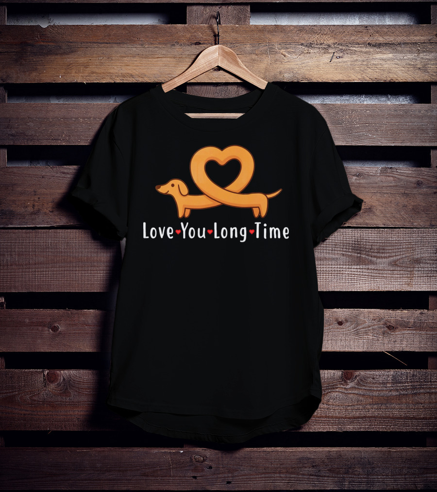Love You Long Time Dachshund Heart T-Shirt