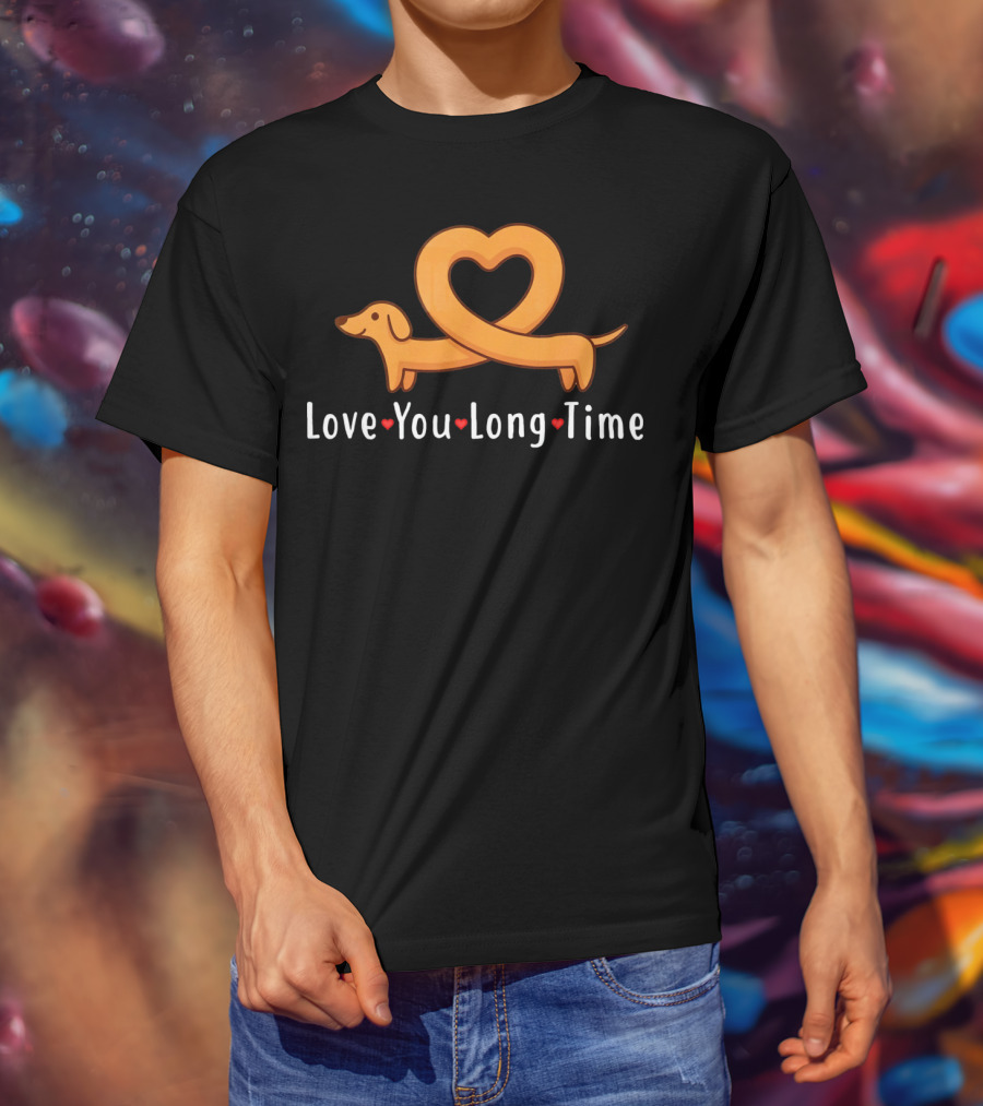 Love You Long Time Dachshund Heart T-Shirt