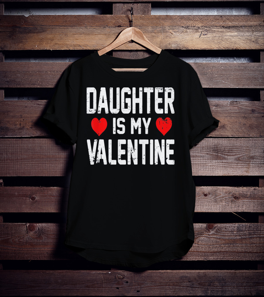 Daughter Is My Valentine Hearts T-Shirt