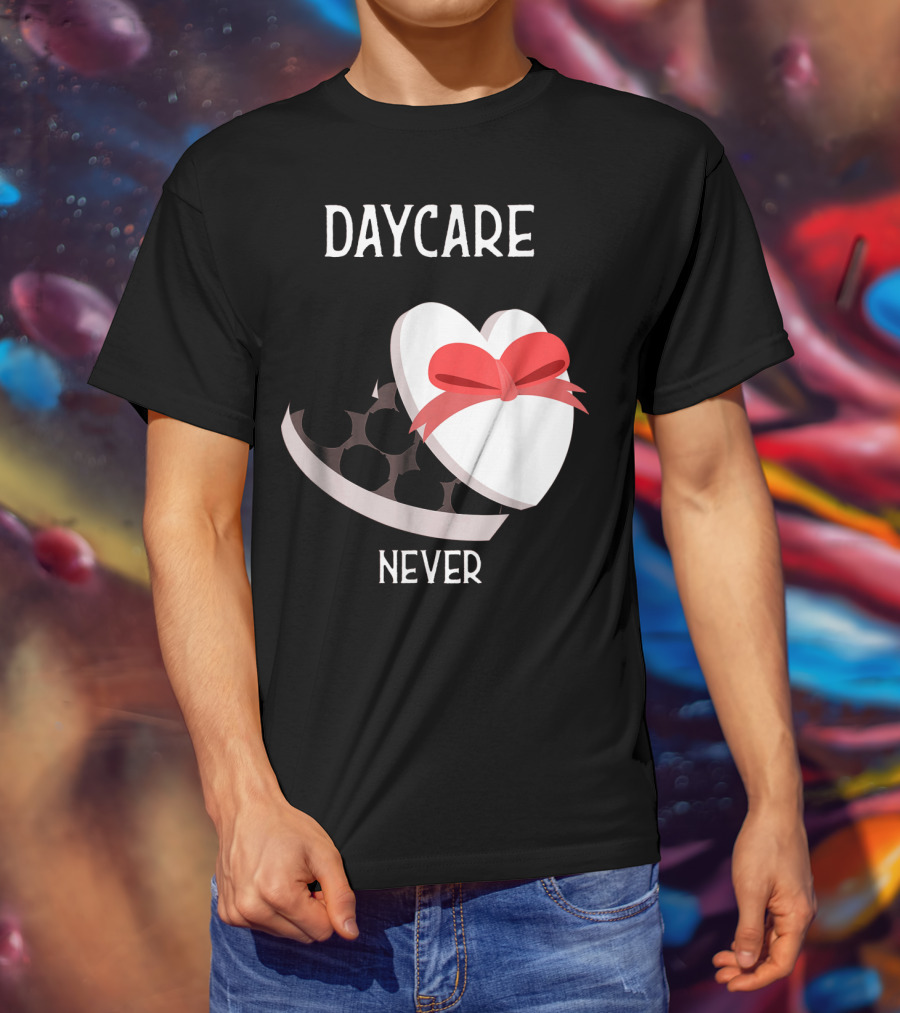 Daycare Teacher Valentine Heart Trap Never T-Shirt
