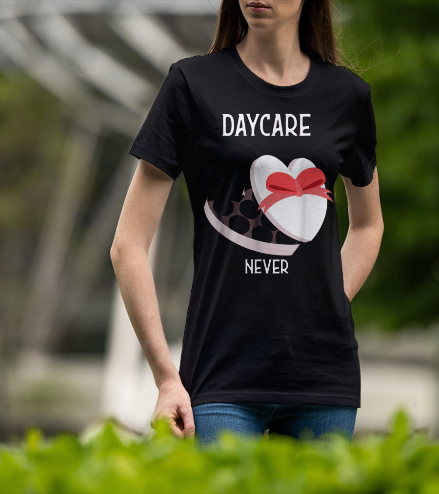 Daycare Teacher Valentine Heart Trap Never T-Shirt