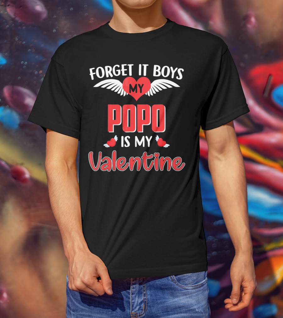 Forget It Boys My Popo Is My Valentine T-Shirt