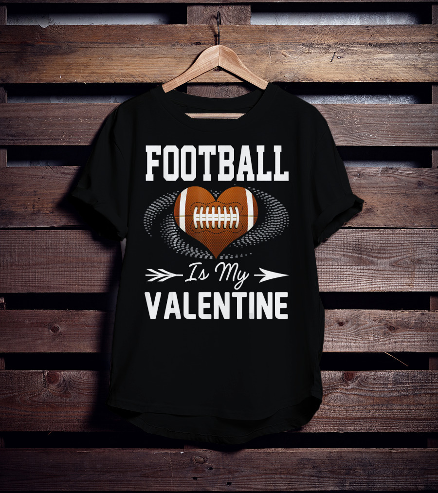 FOOTBALL Is My Valentine Heart Football T-Shirt