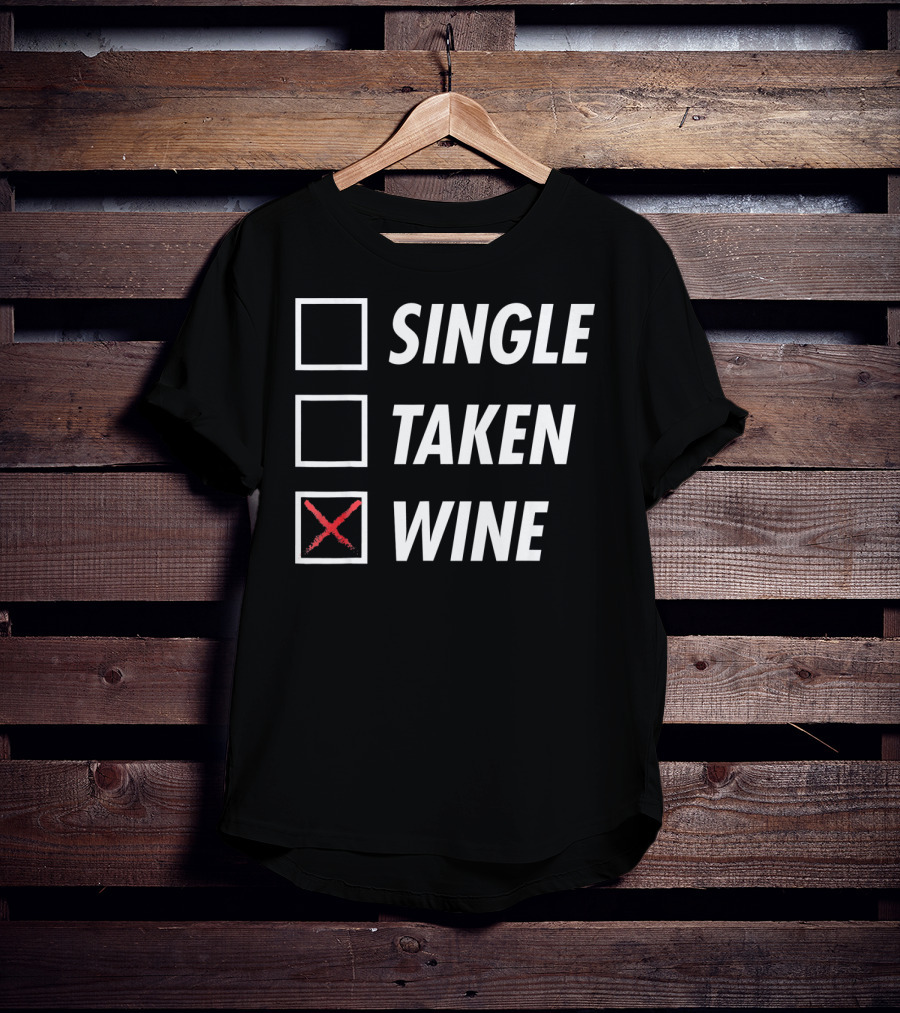 Funny Anti Valentines Day Single Taken Wine T-Shirt