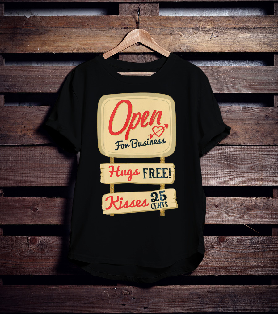 Open For Business Hugs Free Kisses 25 Cents Funny Valentine T-Shirt