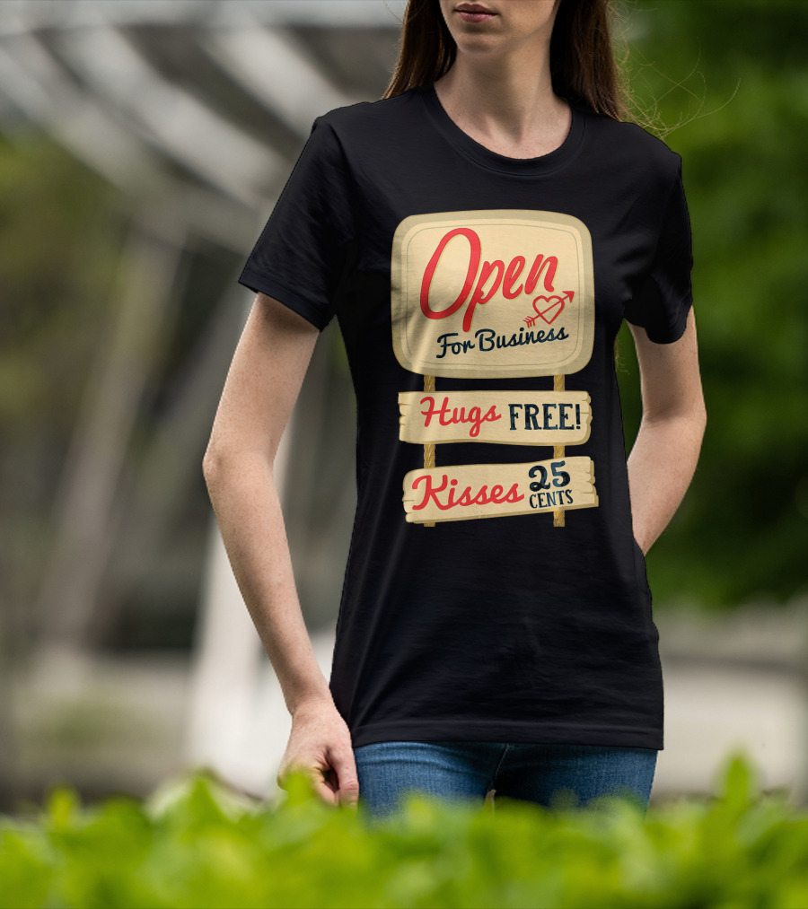 Open For Business Hugs Free Kisses 25 Cents Funny Valentine T-Shirt