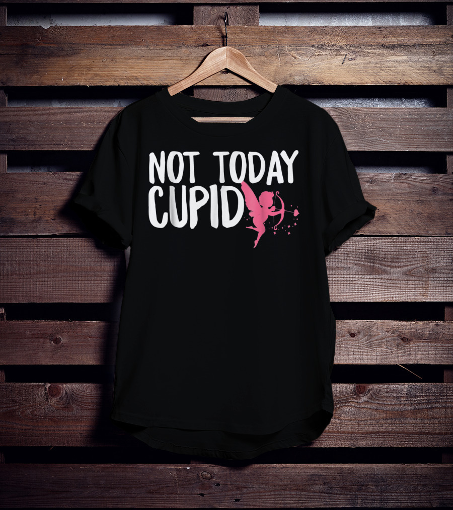 Not Today Cupid Funny Cute Valentines Day T-Shirt