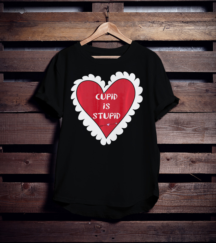Funny Anti Valentines Day Cupid Is Stupid Heart T-Shirt