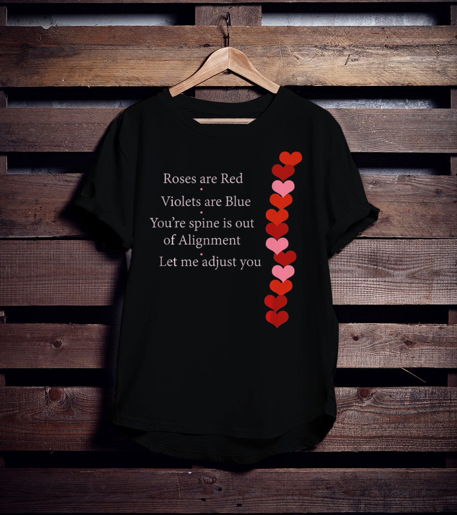 Roses Are Red Violets Are Blue Spine Out Of Alignment Let Me Adjust You T-Shirt