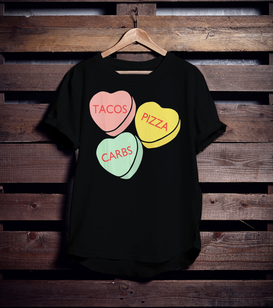 Tacos Pizza Carbs Funny Conversation Hearts For Va T-Shirt