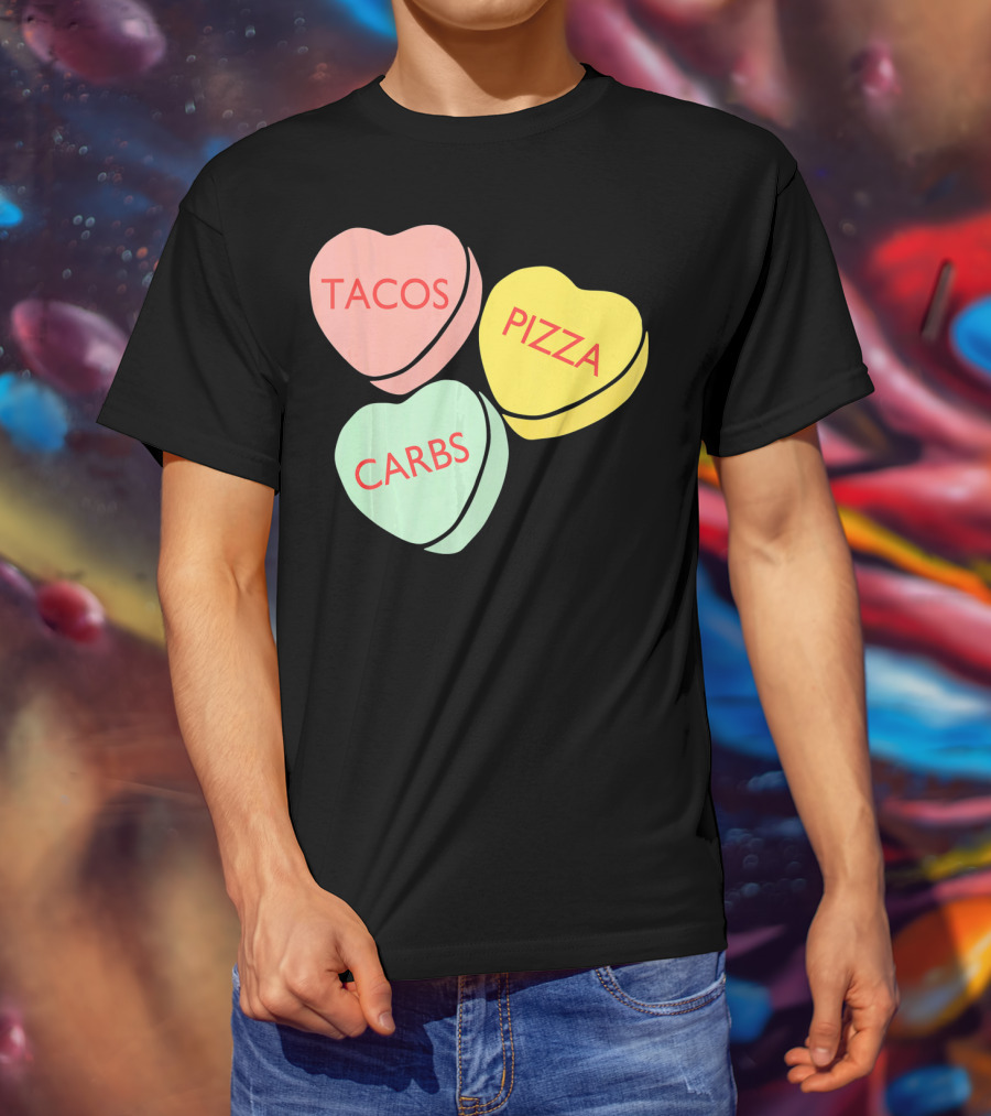 Tacos Pizza Carbs Funny Conversation Hearts For Va T-Shirt