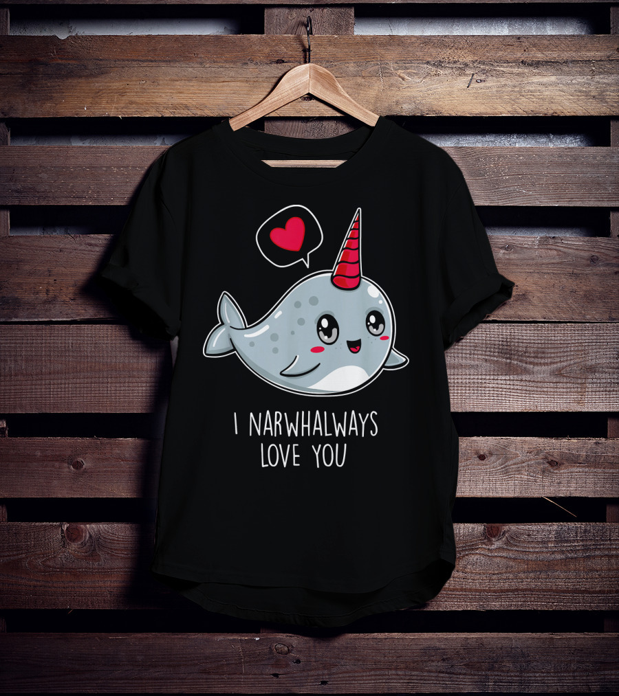 Funny Cute I Narwhal Always Love You Valentine T-Shirt