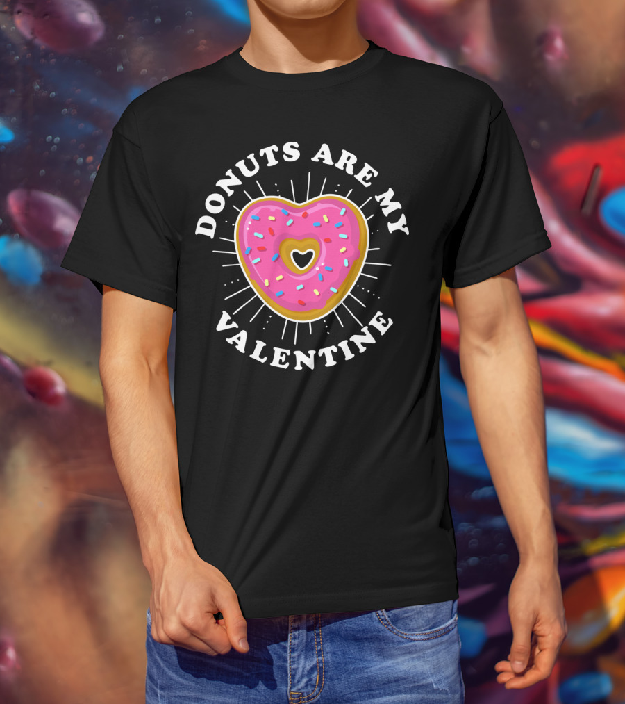 Donuts Are My Valentine Funny Donut Valentine's Day T-Shirt
