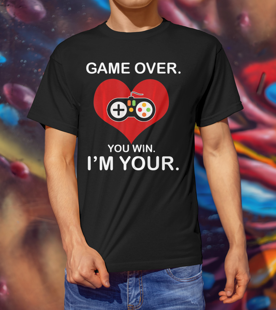 Game Over You Win I'm Your Funny Gamer Valentin T-Shirt