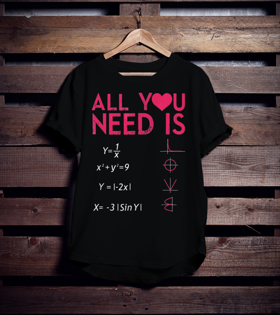All You Need Is Love Funny Math Equations Valentine T-Shirt