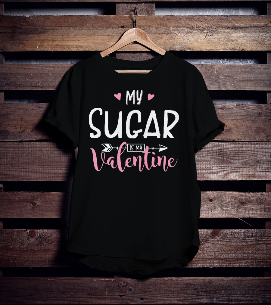 My Sugar Is My Valentine Funny Party T-Shirt