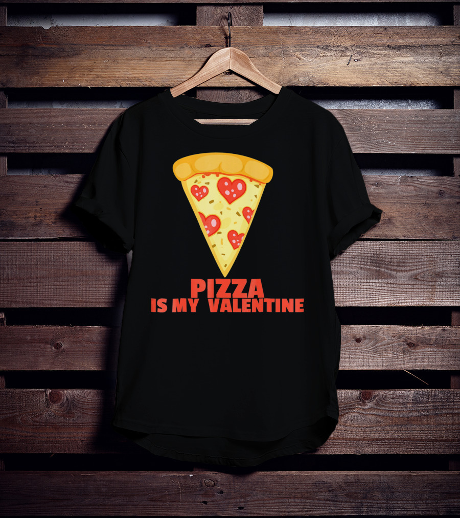 Funny Pizza Is My Valentine Joke Pizza Is My Valentine T-Shirt