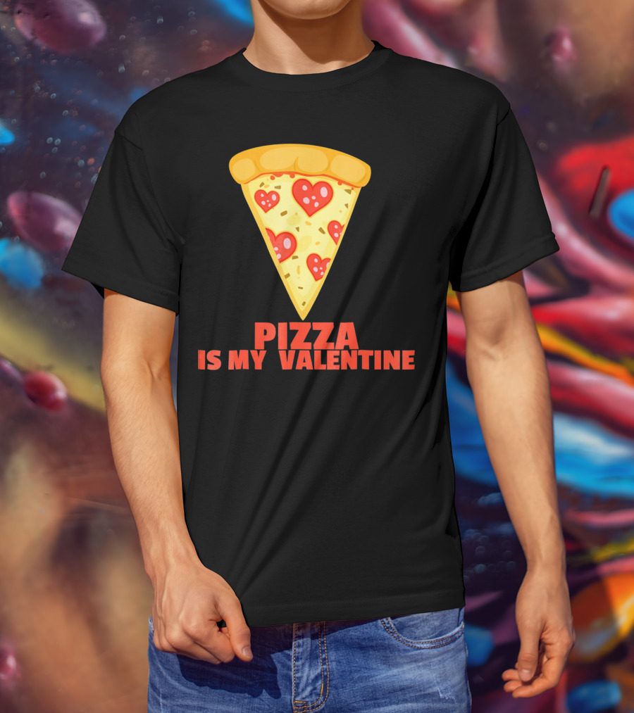 Funny Pizza Is My Valentine Joke Pizza Is My Valentine T-Shirt