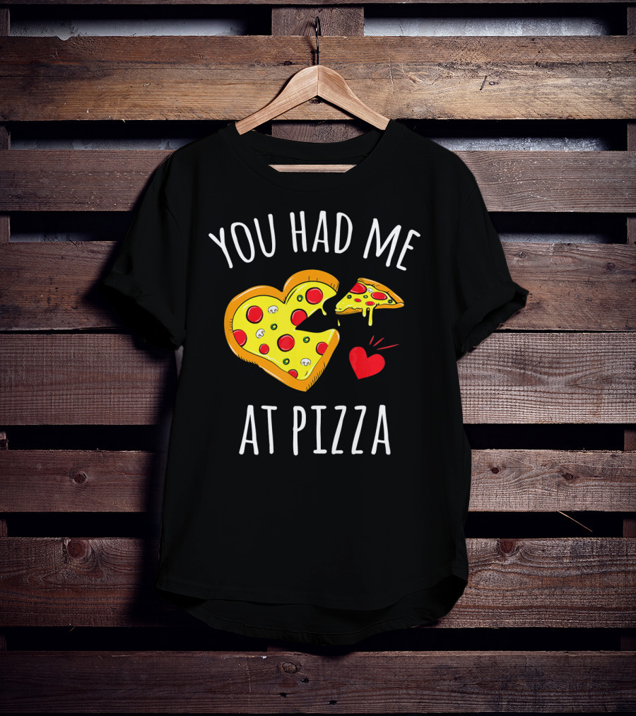You Had Me At Pizza Funny Valentine's Shirt With Heart-Shaped Slice T-Shirt