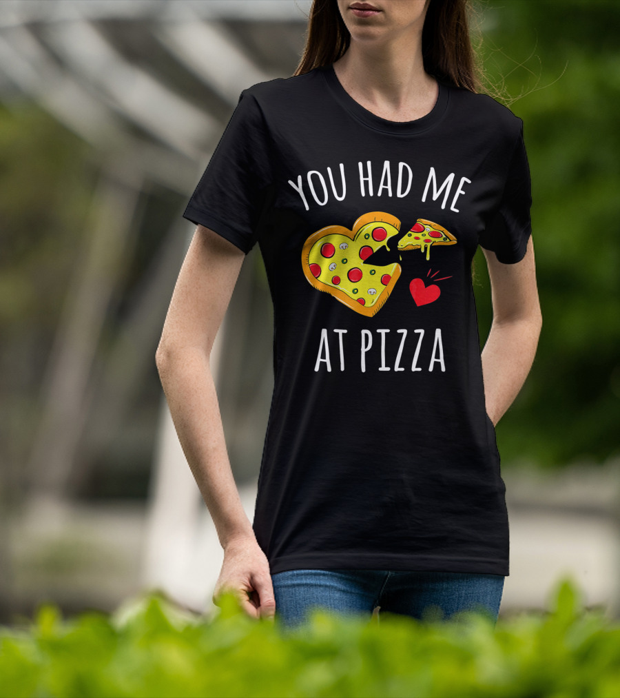 You Had Me At Pizza Funny Valentine's Shirt With Heart-Shaped Slice T-Shirt