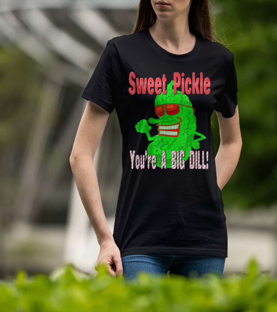 Sweet Pickle You're A Big Dill T-Shirt