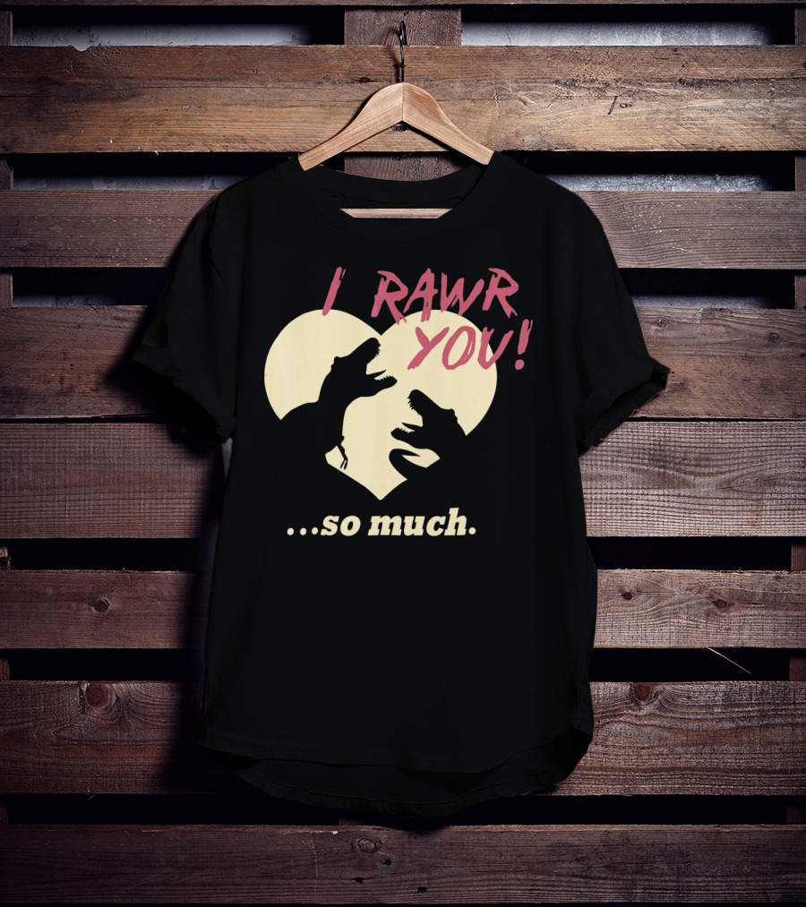 I RAWR YOU Dinosaur Valentine Heart Silhouette So Much T-Shirt