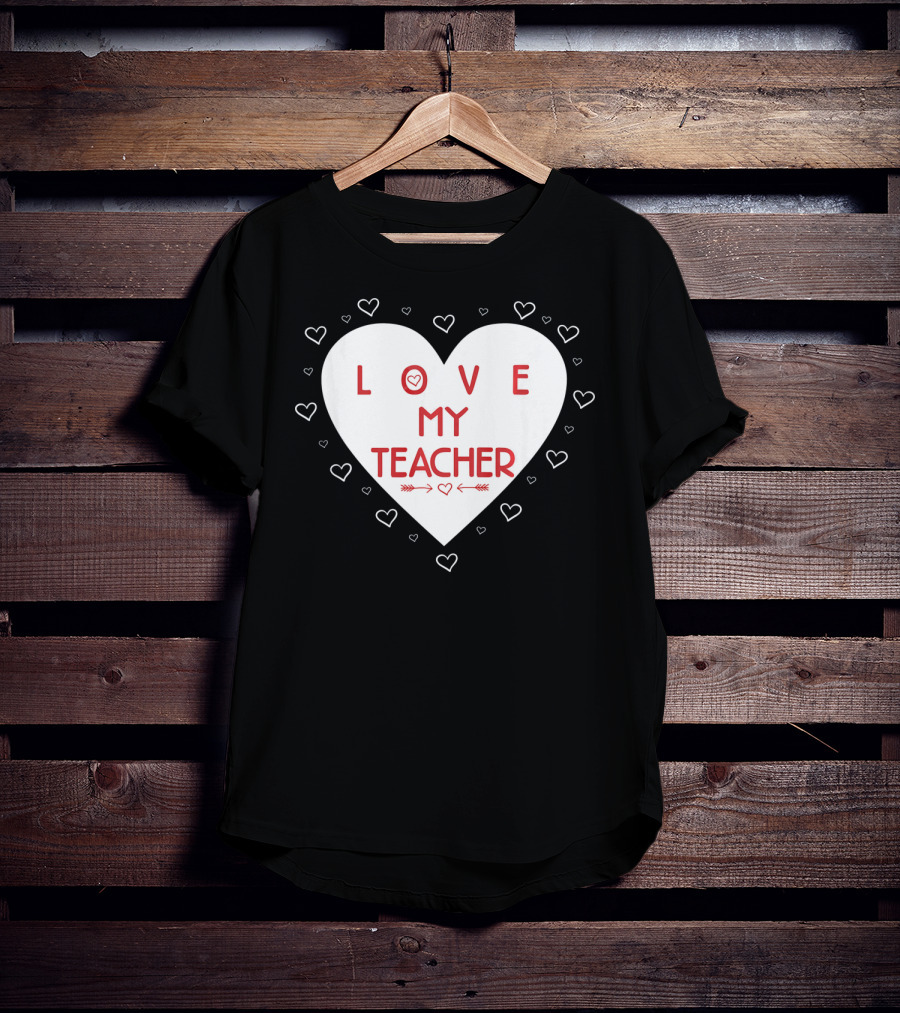 I Love My Teacher Funny Valentines Day Heart And Arrows T-Shirt