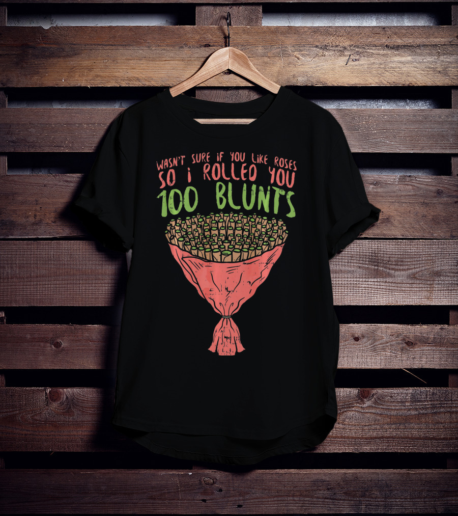 Valentines Day Bouquet 100 Blunts Roses Weed Funny T-Shirt
