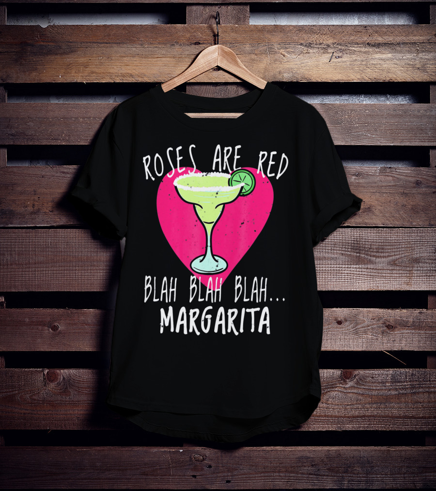 Roses Are Red Blah Blah Blah Margarita Funny Valentines Day T-Shirt
