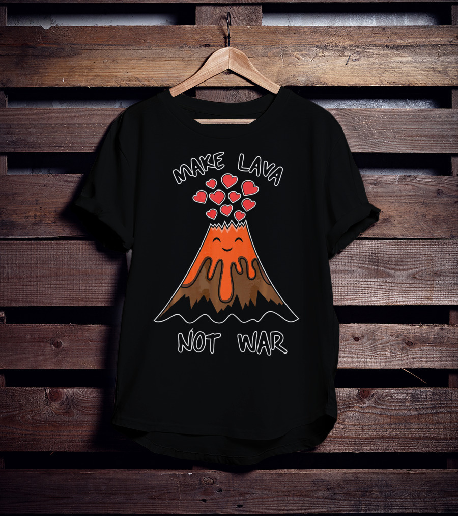 Make Lava Not War Funny Volcano Hearts Eruption T-Shirt