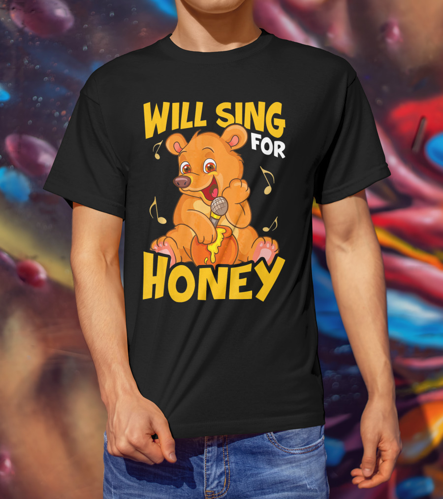 Will Sing For Honey Cute Teddy Bear With Microphone And Musical Notes T-Shirt