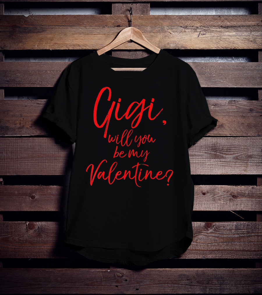 Gigi Will You Be My Valentine T-Shirt