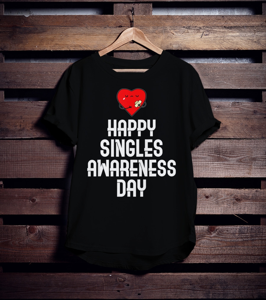 Happy Singles Awareness Day Funny Valent Heart T-Shirt