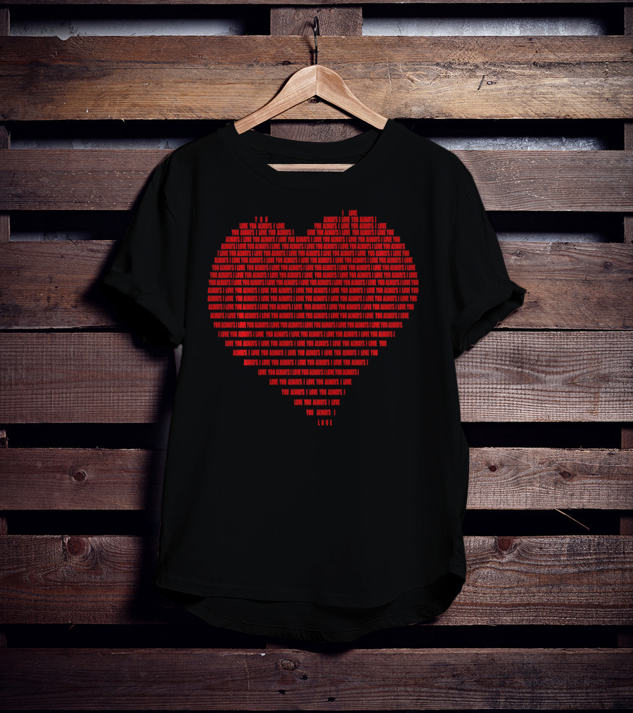 I Love You Always Red Heart Shape Valentine's Day T-Shirt
